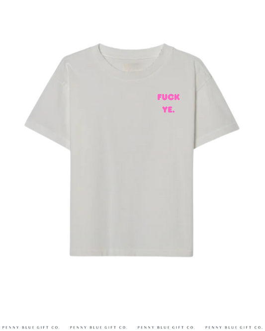 Fuck Ye Oversized T-shirt