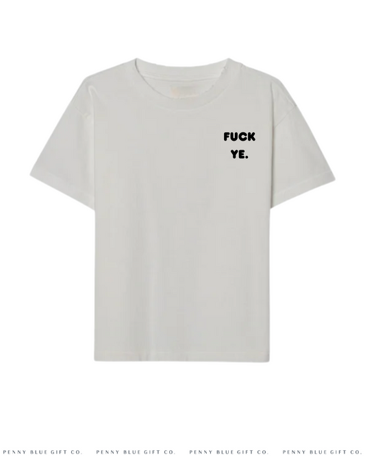 Fuck Ye Oversized T-shirt